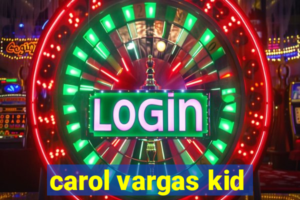 carol vargas kid